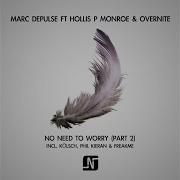 Marc Depulse No Need To Worry Feat Hollis P Monroe Freakme Remix