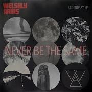 Welshly Arms Never Be The Same