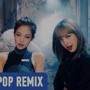 Blackpink Kill This Love Areia Kpop Remix