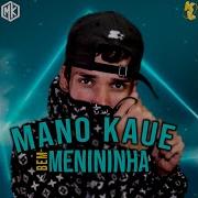 Mano Kaue Bem Menininha