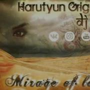 Мираж Любви Harutyun Grigoryan