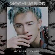 Hyunjin Mockingbird