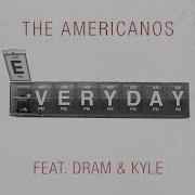 The Americanos Everyday Feat Dram Kyle