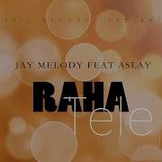 Raha Tele Feat Aslay Jay Melody