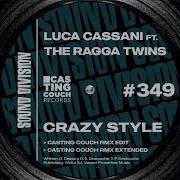 Crazy Style Casting Couch Rmx Extended Luca Cassani The Ragga Twins