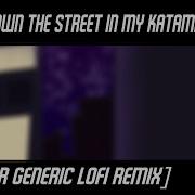 Rolling Down The Street In My Katamari Lofi Remix