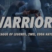 League Of Legends 2Wei Edda Hayes Warriors Lyrics