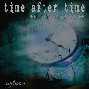 Ayleen Time After Time Iker Sadaba 80S Hits Remix Extended Italo Disco 2022