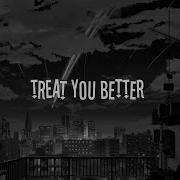 Treat You Better Speed Up