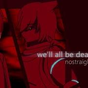 We Ll All Be Dead Nostraightanswer