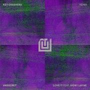 Love It Feat Ivory Layne Key Crashers Remix Unsecret