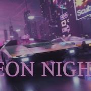 Neon Nights A Synthwave And Retro Electro Mix