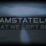 Dreamstate Logic What We Left Behind