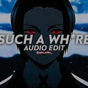 Such A Wh Re Edit Audio Not Mine