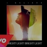 I Believe Radio Edit Bright Light Bright Light