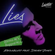 Megablast Ft Steven Jones Lies Stereo Mc S Bugged Mix