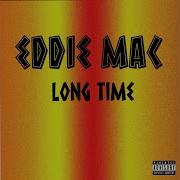 Long Time Eddie Mac