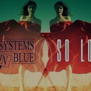 Systems In Blue So Long