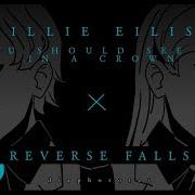 Reverse Falls X Billie Eilish