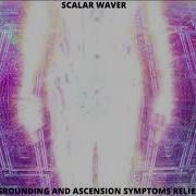 Scalar Waver Fields Ascension Sumptoms