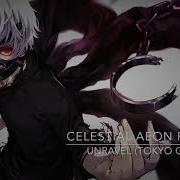 Celestial Aeon Project Unravel From Tokyo Ghoul