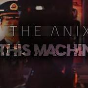 The Anix This Machine Official Music Video