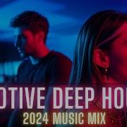 Emotive Deep House Mix 2024 Chill Emotional Vibes