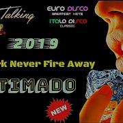 Modern Talking Style 2019 Estimado Any Spark Never Fire Away