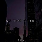 Billie Eilish No Time To Die Twin Remix
