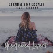 Dj Pantelis Nick Saley Feat Ikonnya Unexpected Lovers