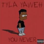 Tyla Yaweh You Never