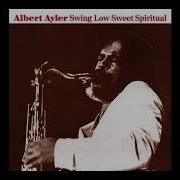 Albert Ayler Nobody Knows The Trouble I Ve Seen