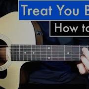 Treat You Better Guitar