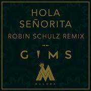 Hola Señorita Robin Schulz Remix Maître Gims Maluma Robin Schulz