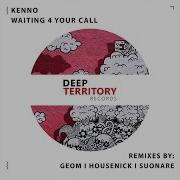 Waiting 4 Your Call Geom Remix Kenno