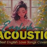 Soft English Acoustic Love Songs Cover Playlist 2024 Soft Acoustic Cover Of Popular Love Songs