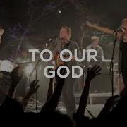 To Our God Bethel Music Brian Johnson