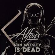 Alfons Ron Weesley Is Dead