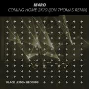 Jon Thomas M4Ro Coming Home 2K19 Jon Thomas Remix
