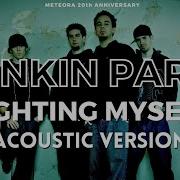 Linkin Park Fighting Myself Acoustic