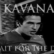 Kavana Wait For The Day