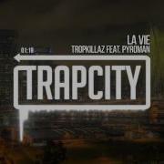 Tropkillaz La Vie Feat Pyroman