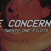 Twenty One Pilots Be Concerned