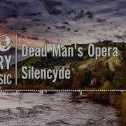 Silencyde Dead Man S Opera