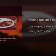 Nothing But The Fire Davey Asprey Solis Sean Truby