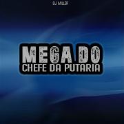 Dj Miller Oficial Mega Do Chefe Da Putaria