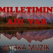 Miletimin Adi Var Ahiska Müzik Ахыска