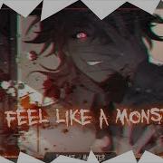 Nightcore Feel Like A Monster