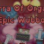 Epic Wubbox On Terra Of Organs