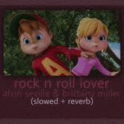 Rock N Roll Lover Alvin Seville Brittany Miller Slowed Reverb